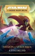 Ireland |  Star Wars Jugendroman: Die Hohe Republik - Mission ins Verderben | Buch |  Sack Fachmedien