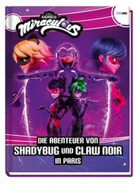 Weber | Miraculous: Die Abenteuer von Shadybug und Claw Noir in Paris | Buch | 978-3-8332-4467-4 | www.sack.de