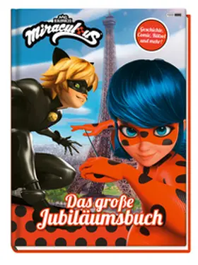 Weber |  Miraculous: Das große Jubiläumsbuch - Geschichten, Rätsel, Spiele und mehr! | Buch |  Sack Fachmedien