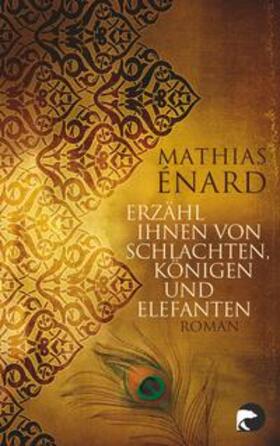 Énard / Enard | Erzähl ihnen von Schlachten, Königen und Elefanten | Buch | 978-3-8333-0871-0 | sack.de