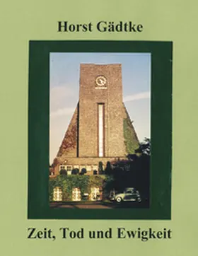 Gädtke |  Zeit, Tod und Ewigkeit | Buch |  Sack Fachmedien