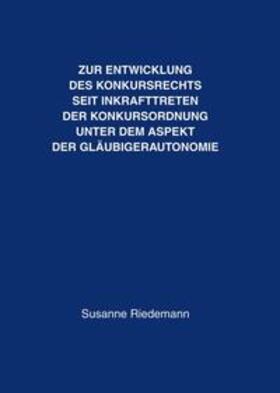 Riedemann | Zur Entwicklung des Konkursrechts seit Inkrafttreten der Konkursordnung unter dem Aspekt der Gläubigerautonomie | Buch | 978-3-8334-0820-5 | sack.de