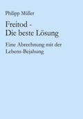 Müller |  Freitod - Die beste Lösung | Buch |  Sack Fachmedien