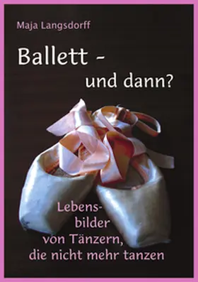 Langsdorff |  Ballett - und dann? | Buch |  Sack Fachmedien