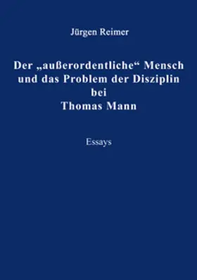 Reimer |  Der "außerordentliche" Mensch und das Problem der Disziplin bei Thomas Mann | Buch |  Sack Fachmedien
