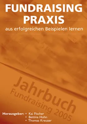 Fischer / Hohn / Kreuzer |  Fundraising Praxis - aus erfolgreichen Beispielen lernen | Buch |  Sack Fachmedien