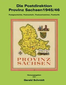 Schmidt |  Die Postdirektion Provinz Sachsen 1945/46 | Buch |  Sack Fachmedien
