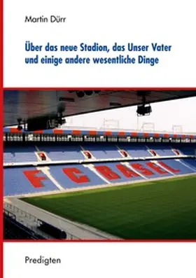 Dürr |  Über das neue Stadion, das Unser Vater und einige andere wesentliche Dinge | Buch |  Sack Fachmedien