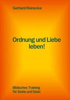 Reinecke |  Ordnung und Liebe leben! | Buch |  Sack Fachmedien