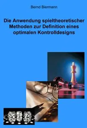 Biermann |  Die Anwendung spieltheoretischer Methoden zur Definition eines optimalen Kontrolldesigns | Buch |  Sack Fachmedien