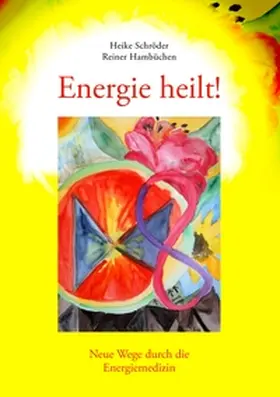 Hambüchen / Schröder |  Energie heilt ! | Buch |  Sack Fachmedien