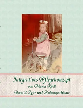 Riedl |  Integratives Pflegekonzept, Band 2: Zeit- und Kulturgeschichte | Buch |  Sack Fachmedien