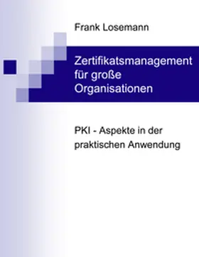 Losemann |  Zertifikatsmanagement für große Organisationen | Buch |  Sack Fachmedien
