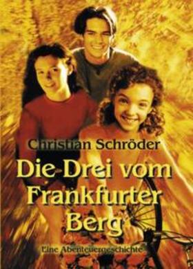 Schröder | Die drei vom Frankfurter Berg | Buch | 978-3-8334-5005-1 | sack.de