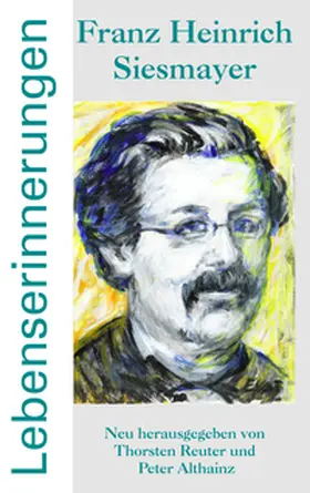 Reuter / Althainz | Franz Heinrich Siesmayer - Lebenserinnerungen | Buch | 978-3-8334-5083-9 | sack.de