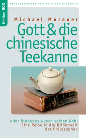 Murauer / Eichborn |  Gott und die chinesische Teekanne | Buch |  Sack Fachmedien