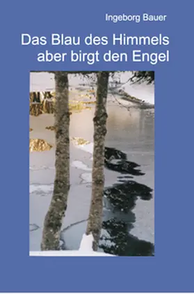 Bauer |  Das Blau des Himmels aber birgt den Engel | Buch |  Sack Fachmedien