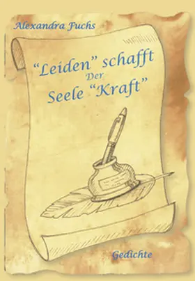Fuchs |  "Leiden" schafft der Seele "Kraft" | Buch |  Sack Fachmedien