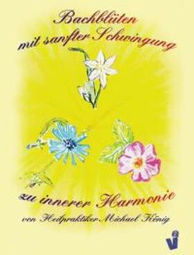 König | Bachblüten mit sanfter Schwingung zu innerer Harmonie | Buch | 978-3-8334-6025-8 | sack.de