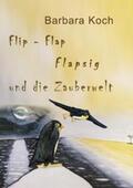 Koch |  Flip-Flap Flapsig und die Zauberwelt | Buch |  Sack Fachmedien