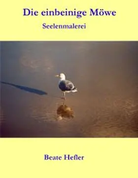 Hefler |  Die einbeinige Möwe | Buch |  Sack Fachmedien