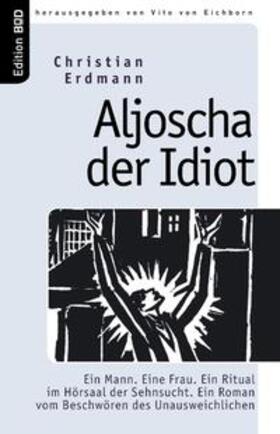 Erdmann / Eichborn | Aljoscha der Idiot | Buch | 978-3-8334-6832-2 | sack.de