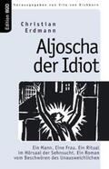 Erdmann / Eichborn |  Aljoscha der Idiot | Buch |  Sack Fachmedien