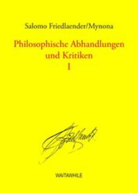Friedlaender-Mynona / Geerken / Thiel |  Philosophische Abhandlungen und Kritiken 1 | Buch |  Sack Fachmedien