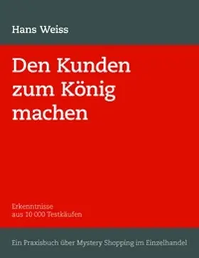 Weiss |  Den Kunden zum König machen | Buch |  Sack Fachmedien