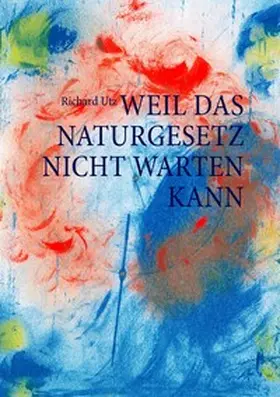 Utz |  Weil das Naturgesetz nicht warten kann | Buch |  Sack Fachmedien