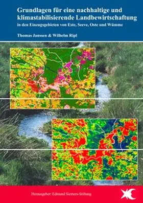 Janssen / Ripl |  Grundlagen für eine nachhaltige und klimastabilisierende Landbewirtschaftung in den Einzugsgebieten von Este, Seeve, Oste und Wümme | Buch |  Sack Fachmedien