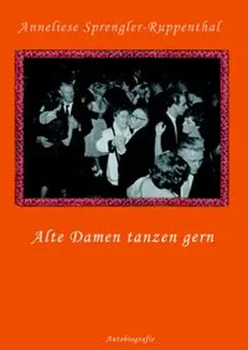 Sprengler-Ruppenthal | Alte Damen tanzen gern | Buch | 978-3-8334-8128-4 | www.sack.de