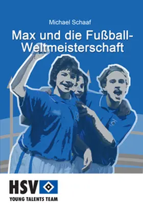 Schaaf |  Max und die Fußball- Weltmeisterschaft | Buch |  Sack Fachmedien