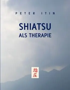 Itin |  Shiatsu als Therapie | Buch |  Sack Fachmedien