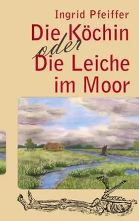 Pfeiffer |  Die Köchin oder Die Leiche im Moor | Buch |  Sack Fachmedien