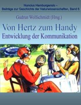 Wolfschmidt |  Von Hertz zum Handy - Entwicklung der Kommunikation | Buch |  Sack Fachmedien