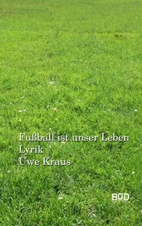 Kraus |  Fußball ist unser Leben | Buch |  Sack Fachmedien