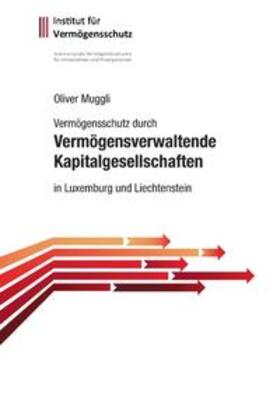 Muggli / Gierhake | Vermögensschutz durch vermögensverwaltende Kapitalgesellschaften | Buch | 978-3-8334-9182-5 | sack.de