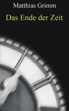 Grimm |  Das Ende der Zeit | Buch |  Sack Fachmedien