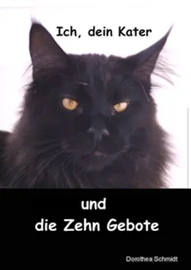 Schmidt |  Ich, dein Kater und die zehn Gebote | Buch |  Sack Fachmedien