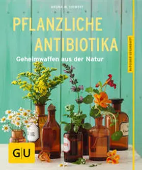 Siewert | Pflanzliche Antibiotika | Buch | 978-3-8338-2836-2 | www.sack.de
