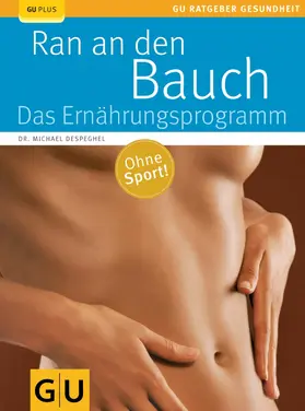 Despeghel |  Ran an den Bauch. Das Ernährungsprogramm | eBook | Sack Fachmedien