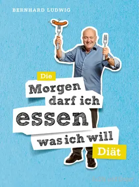 Ludwig |  Die "Morgen darf ich essen, was ich will"-Diät | eBook | Sack Fachmedien