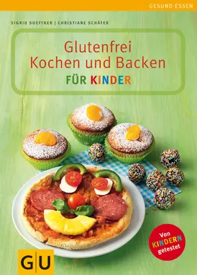 Soeffker / Schäfer |  Glutenfrei Kochen und Backen für Kinder | eBook | Sack Fachmedien