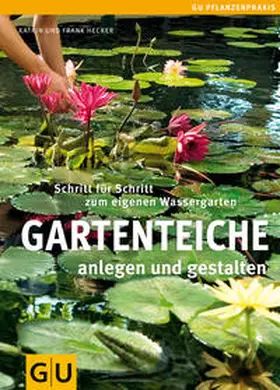 Hecker |  Gartenteiche anlegen und gestalten | Buch |  Sack Fachmedien