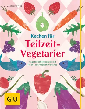 Kintrup |  Kochen für Teilzeit-Vegetarier | eBook | Sack Fachmedien