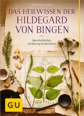 Heepen |  Das Heilwissen der Hildegard von Bingen | Buch |  Sack Fachmedien