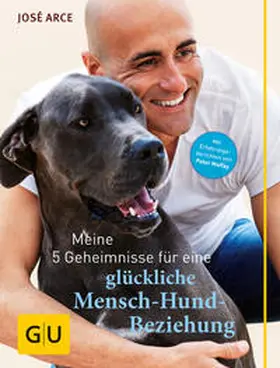 Arce |  Meine 5 Geheimnisse für eine glückliche Mensch-Hund-Beziehung | Buch |  Sack Fachmedien