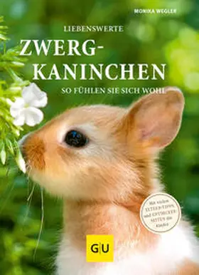 Wegler |  Liebenswerte Zwergkaninchen | Buch |  Sack Fachmedien