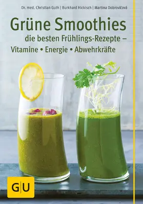 Guth / Hickisch / Dobrovicova |  Grüne Smoothies - die besten Frühlings-Rezepte - Vitamine, Energie, Abwehrkräfte | eBook | Sack Fachmedien
